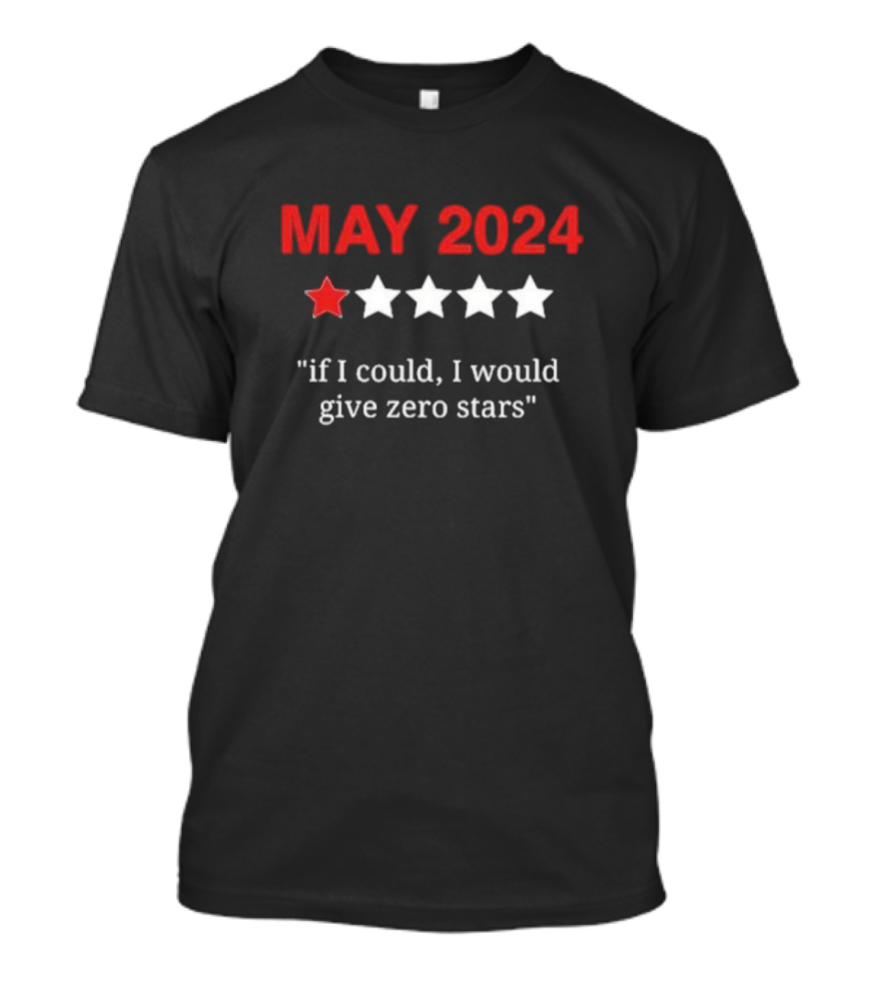 MAY 2024 One Star If I Could I Would Give Zero Stars T-Shirt