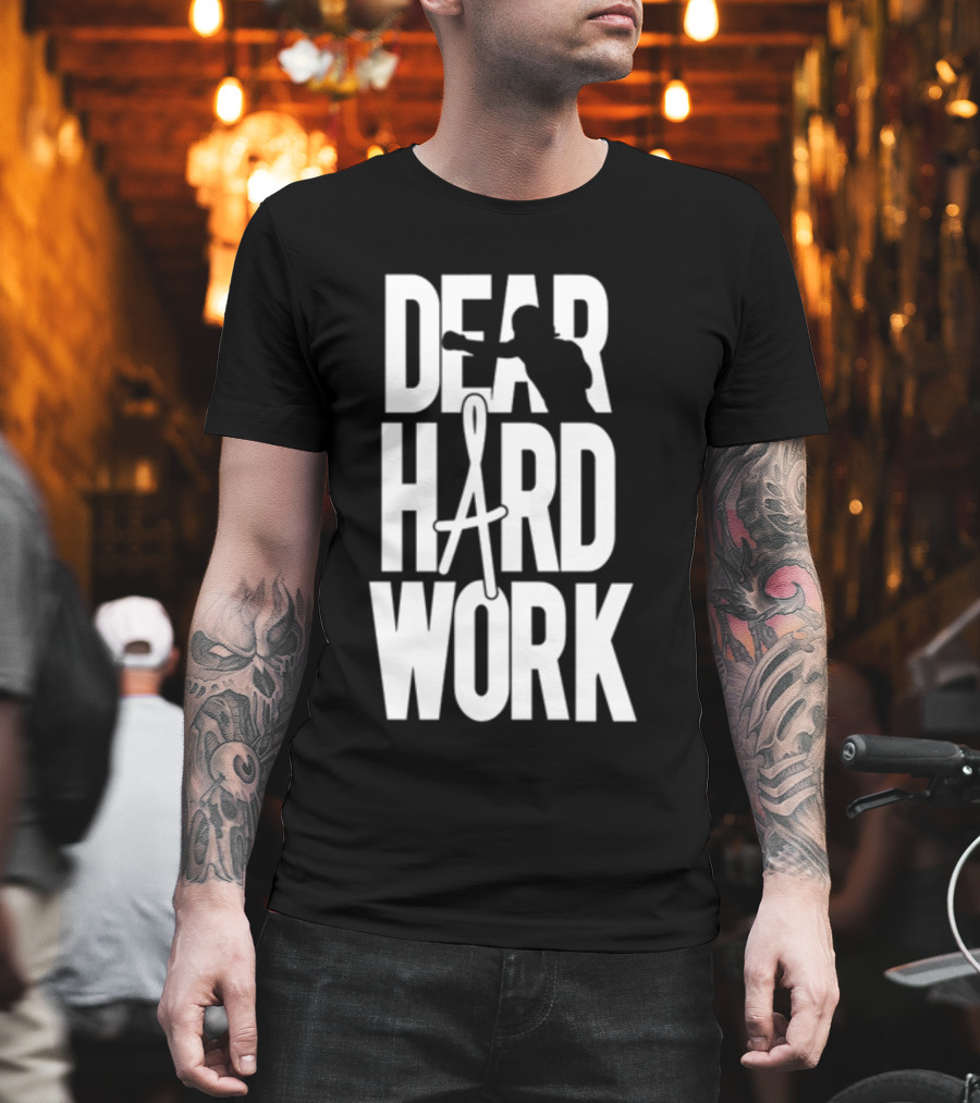 DEAR HARD WORK BOXING MOTIVATION T-Shirt