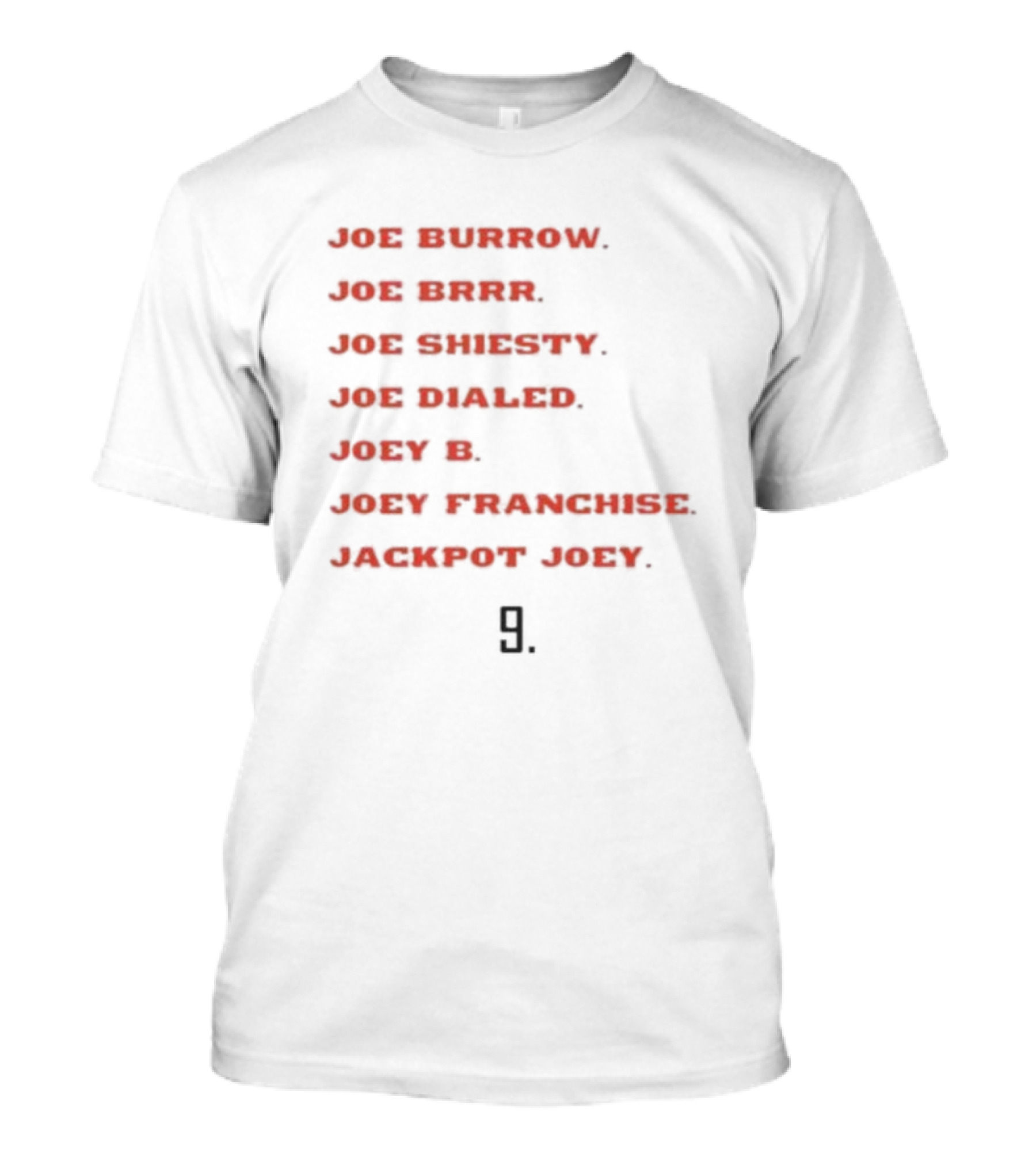 Joe Burrow Joe Brrr Joe Shiesty Joe Dialed Joey B Joey Franchise Jackpot Joey 9 T-Shirt