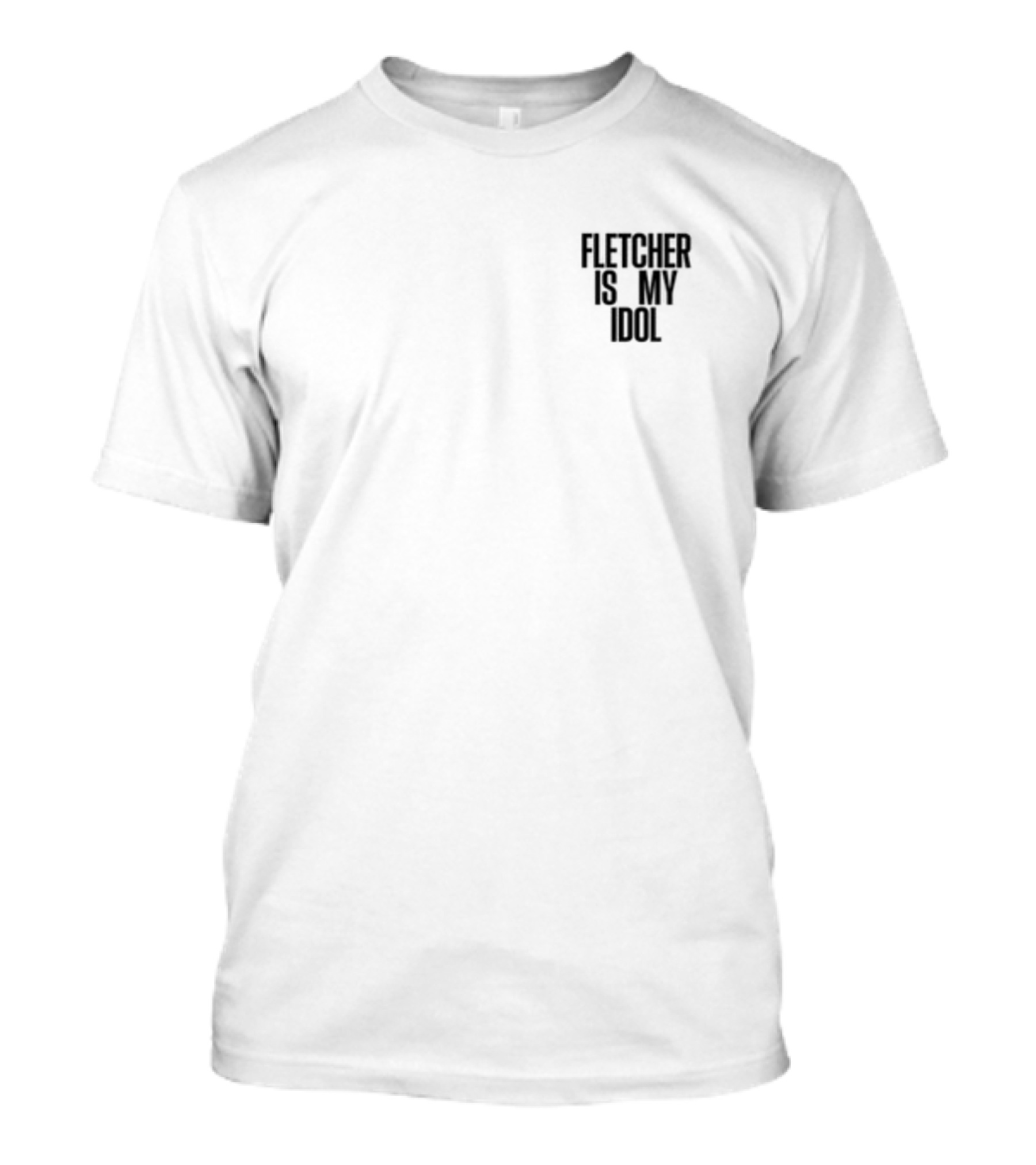 Fletcher Is My Idol T-Shirt