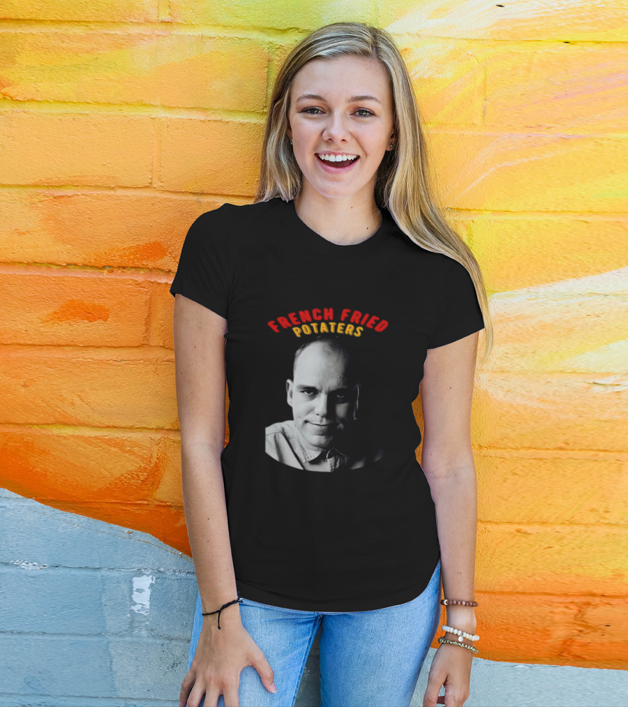 French Fried Potaters Meme Face T-Shirt