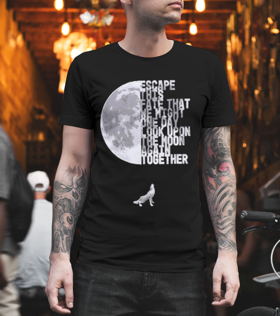 Escape This Fate One Day Look Upon The Moon Together T-Shirt