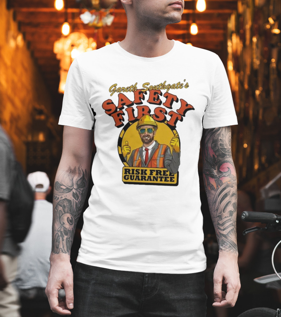 Gareth Southgate Safety First Risk Free Guarantee Construction Worker T-Shirt