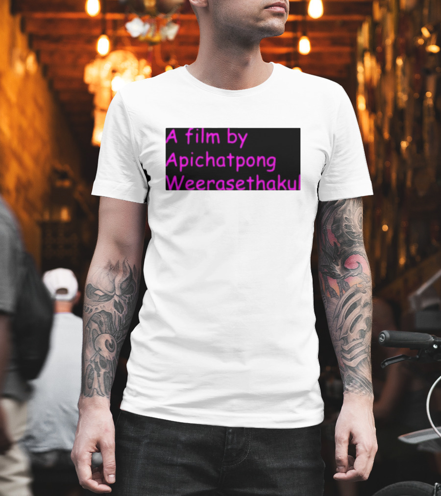 A Film By Apichatpong Weerasethakul Text In Pink T-Shirt