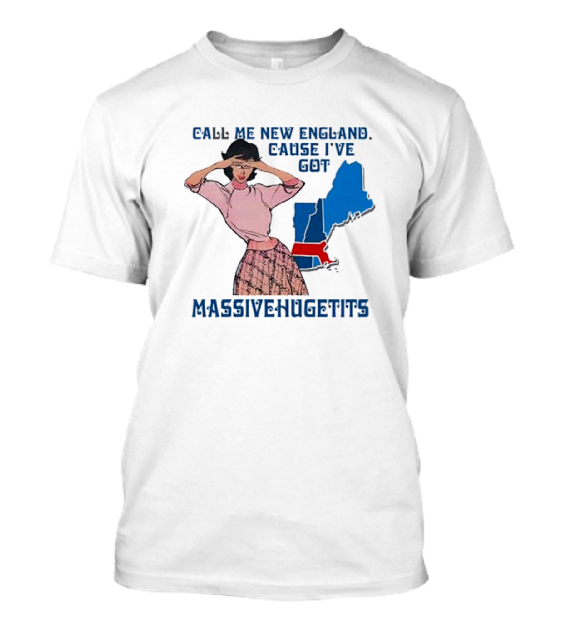 Call Me New England Cause I’ve Got Massivehugetits With Map And Girl T-Shirt