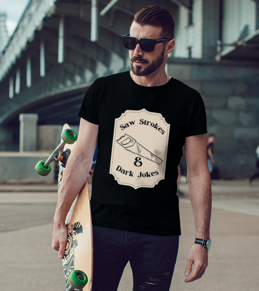 Saw Strokes And Dark Jokes Fun Saw Drawing T-Shirt