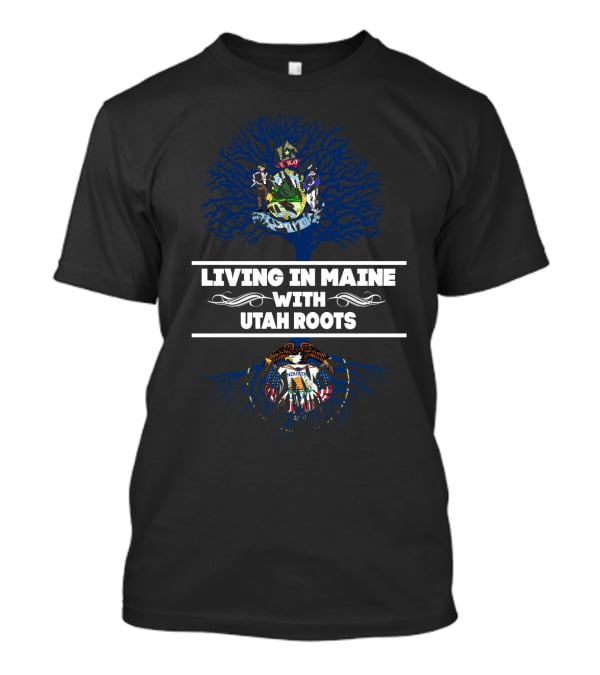 Living In Maine With Utah Roots Tree Design Featuring Maine And Utah State Seal Elements T-Shirt