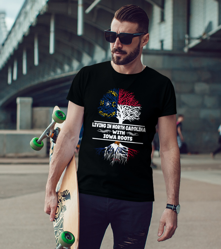 Living In North Carolina With IOWA Roots Flag And Tree T-Shirt