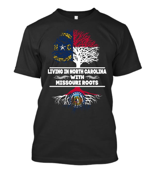 Living In North Carolina With Missouri Roots Featuring North Carolina And Missouri Flags Tree T-Shirt
