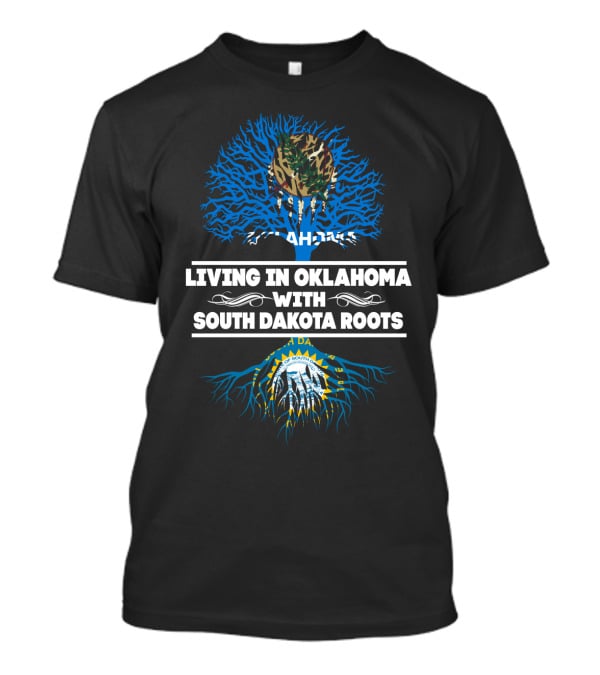 Living In Oklahoma Proudly Embracing South Dakota Roots With State Seals And Tree T-Shirt