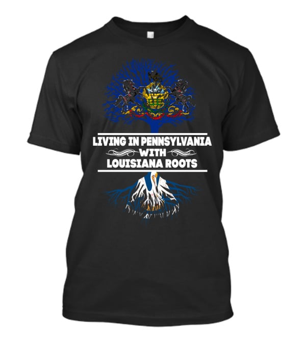 Pennsylvania Living Deeply Connected To Louisiana Cultural Heritage And Roots T-Shirt
