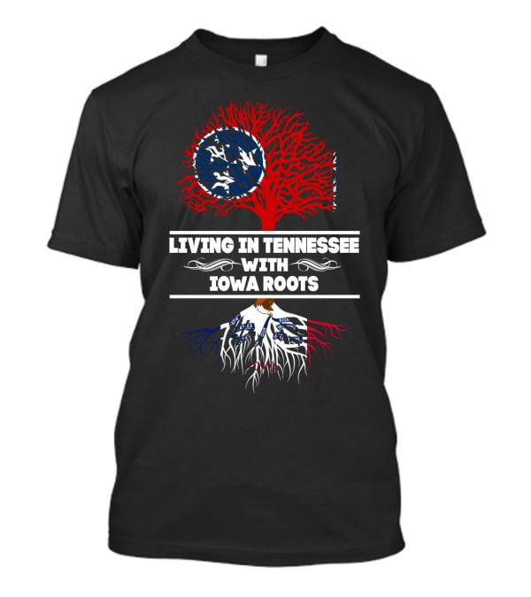 Living In Tennessee With Iowa Roots Tree Design Featuring State Flag Elements T-Shirt