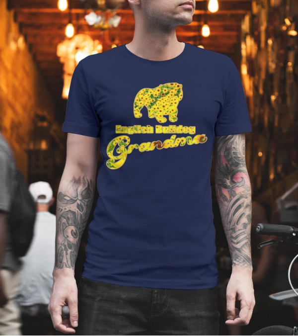 English Bulldog Grandma Sunflower T-Shirt English Bulldog Grandma Sunflower T-Shirt