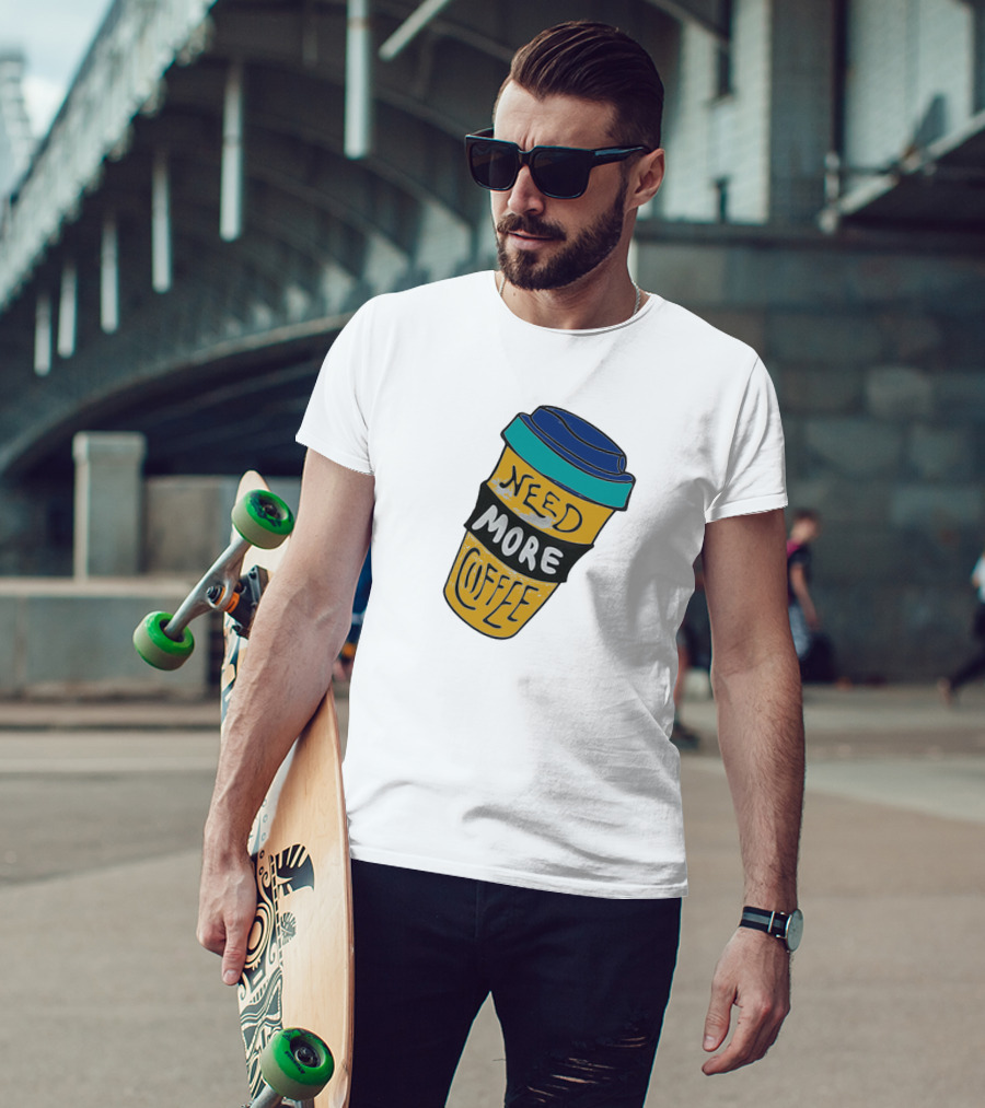 Need More Coffee Cup Funny Expression T-Shirt