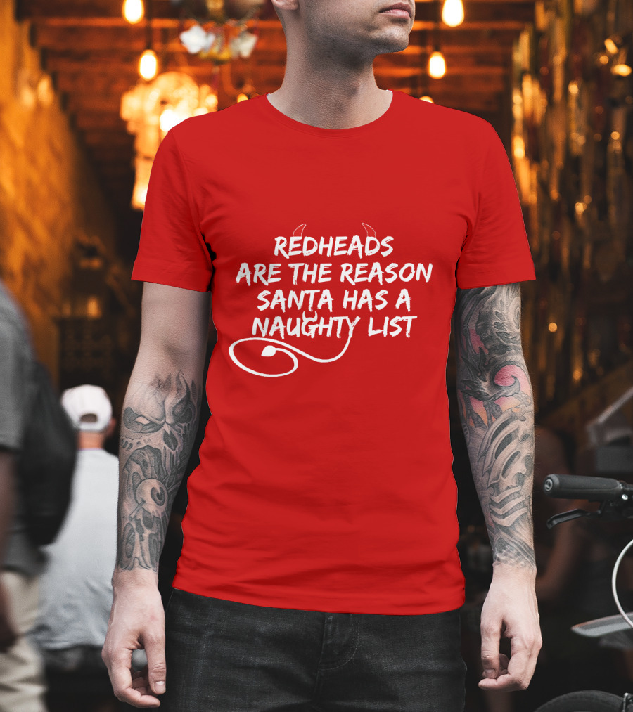 Redheads Are The Reason Santa Has A Naughty List Devil Horns And Tail T-Shirt
