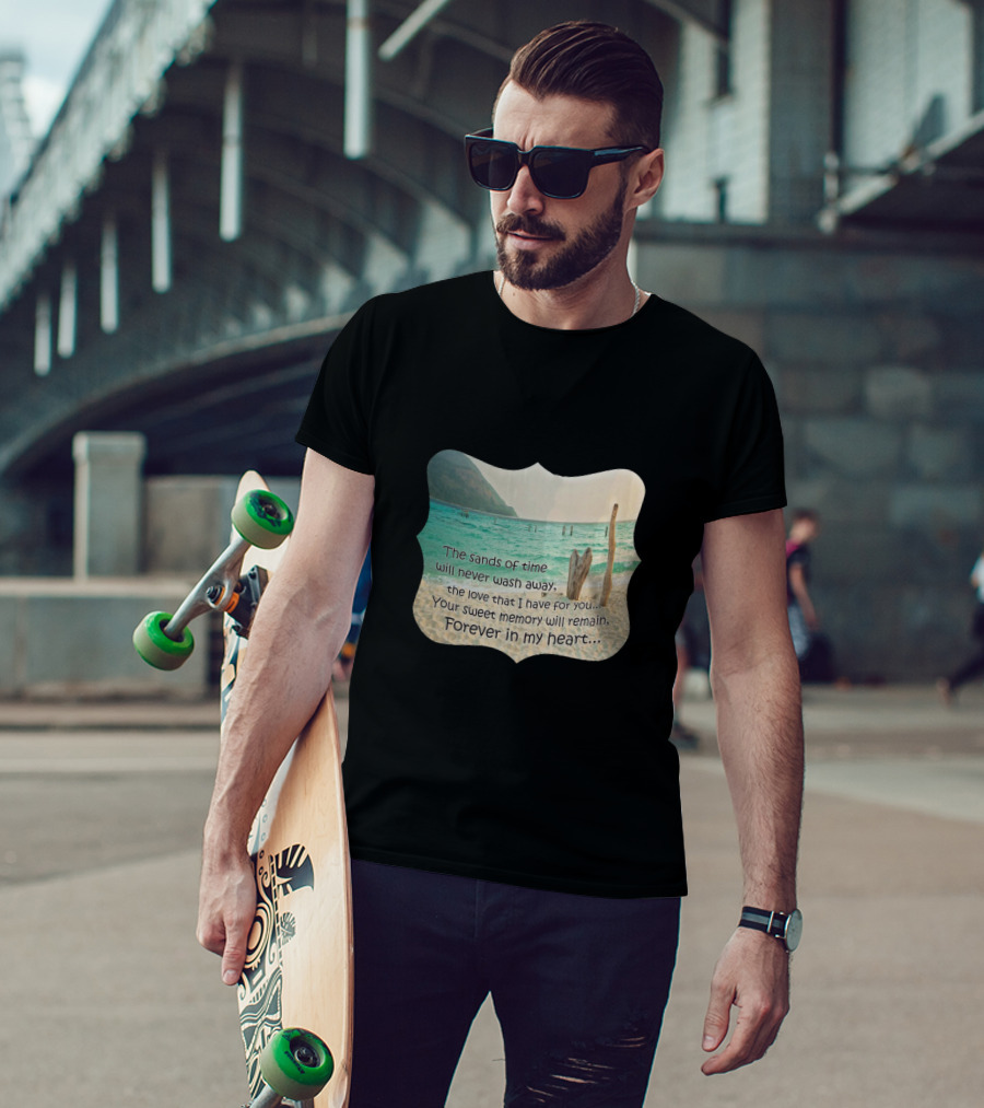 The Sands Of Time Will Never Wash Away Your Sweet Memory Forever In My Heart T-Shirt