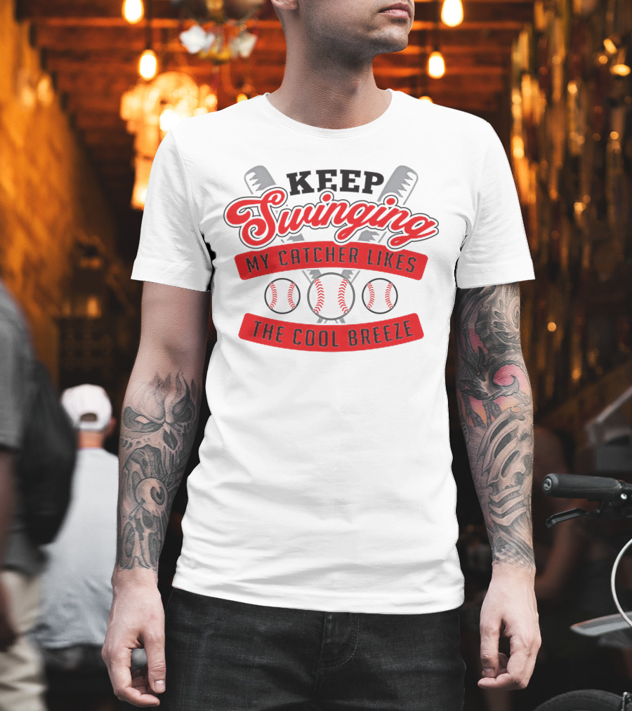 Keep Swinging My Catcher Likes the Cool Breeze Baseball Bats and Balls Playful Motif T-Shirt