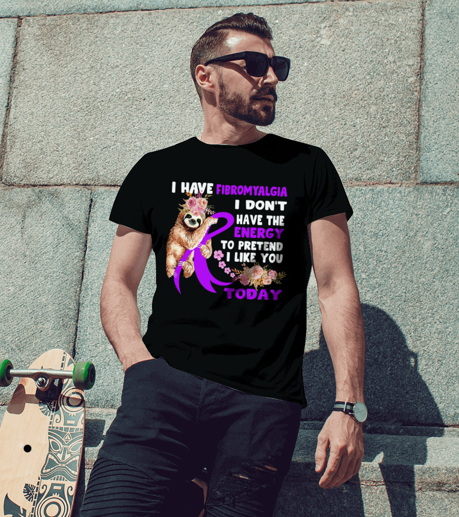 I Have Fibromyalgia I Don't Have The Energy To Pretend I Like You Today Sloth Floral T-Shirt