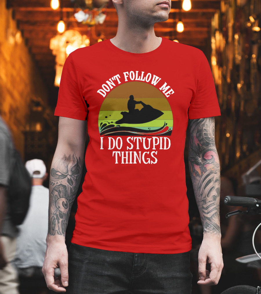 Don't Follow Me I Do Stupid Things Jet Ski Retro Sunset T-Shirt