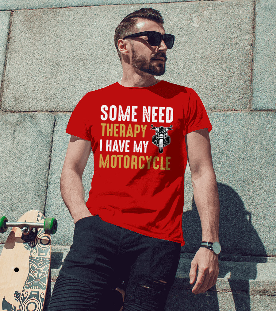 Some Need Therapy I Have My Motorcycle With Front View Handlebar And Headlight T-Shirt