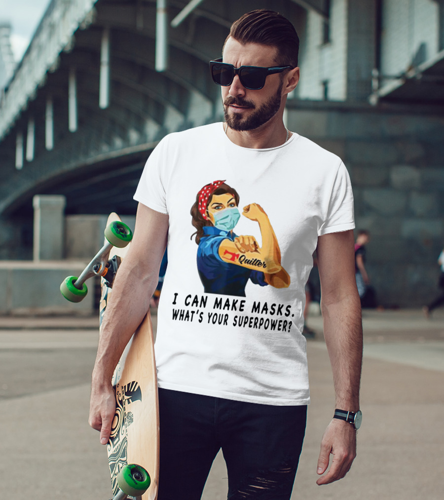 Quilter I Can Make Masks What's Your Superpower? T-Shirt
