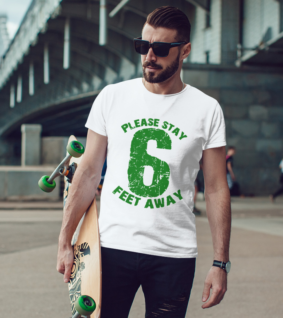 Please Stay 6 Feet Away Distressed Green Text T-Shirt