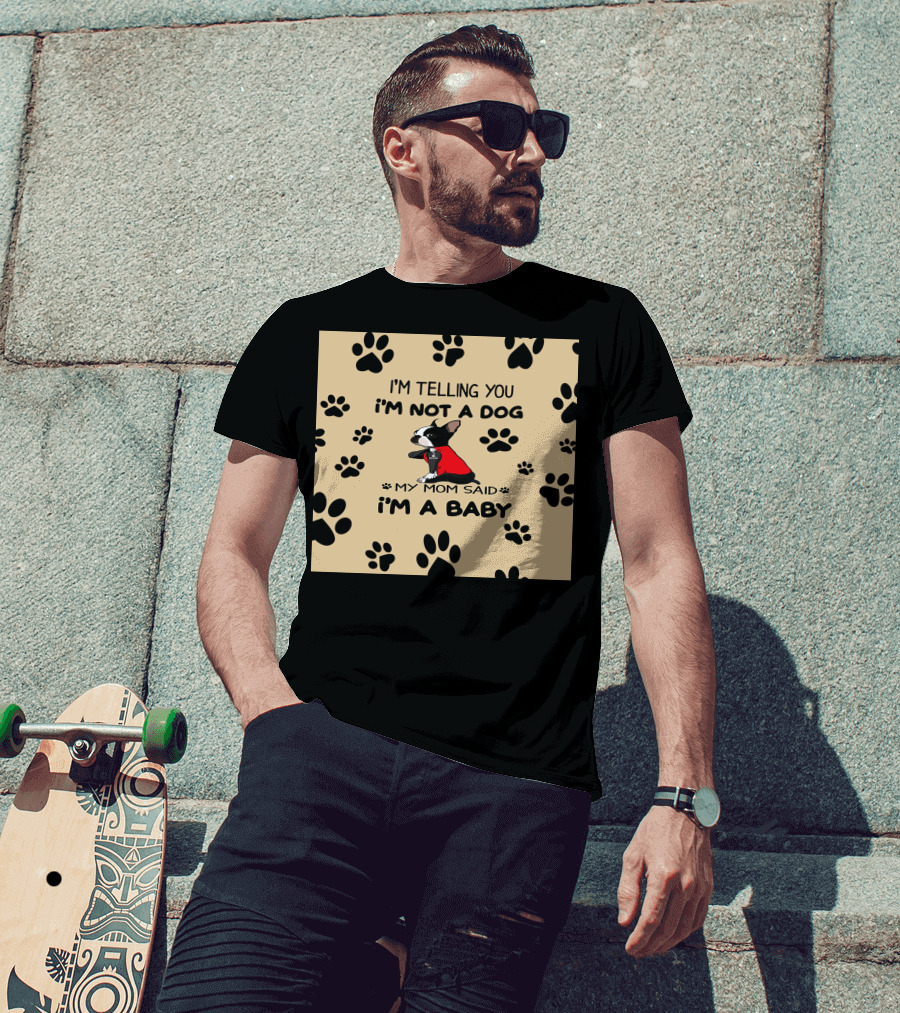 I'm Telling You I'm Not A Dog My Mom Said I'm A Baby With Black Paw Prints And Dog In Red T-Shirt