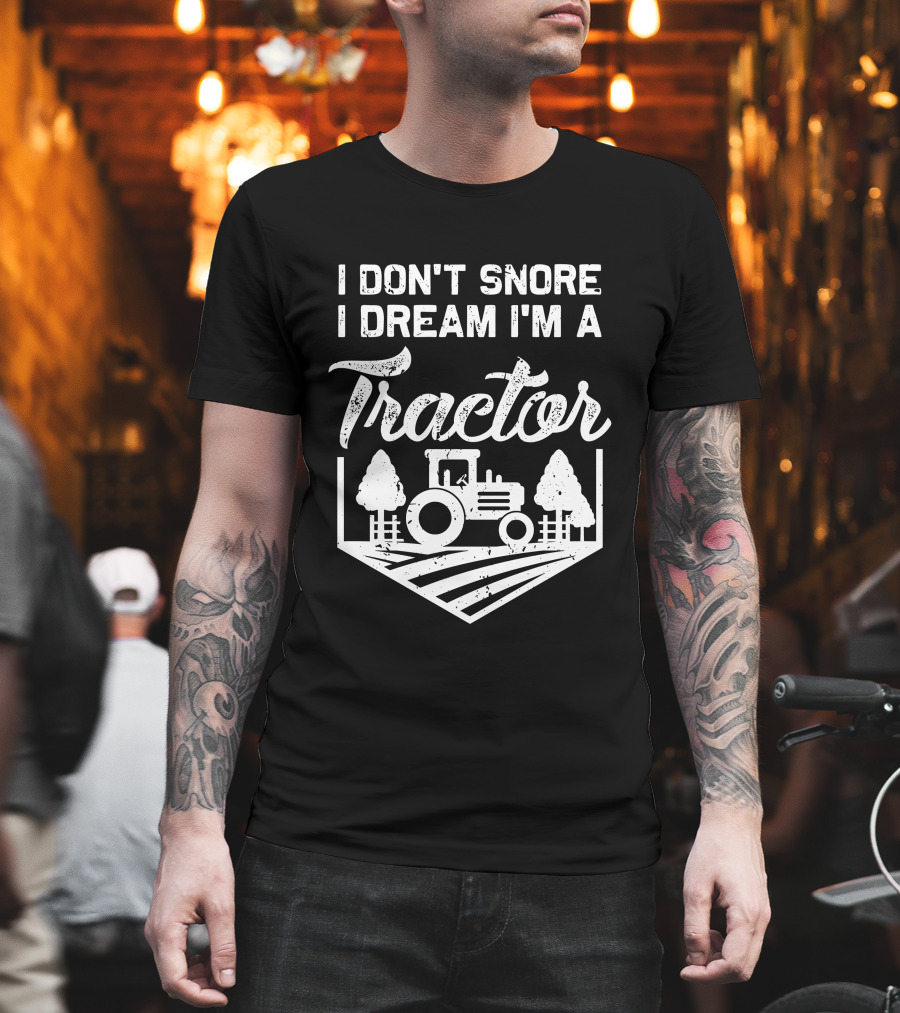 I Don't Snore I Dream I'm A Tractor Farm Scene with Trees T-Shirt