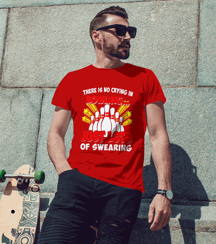 There Is No Crying In Bowling Just Lots Of Swearing Bowling Pins And Stars T-Shirt
