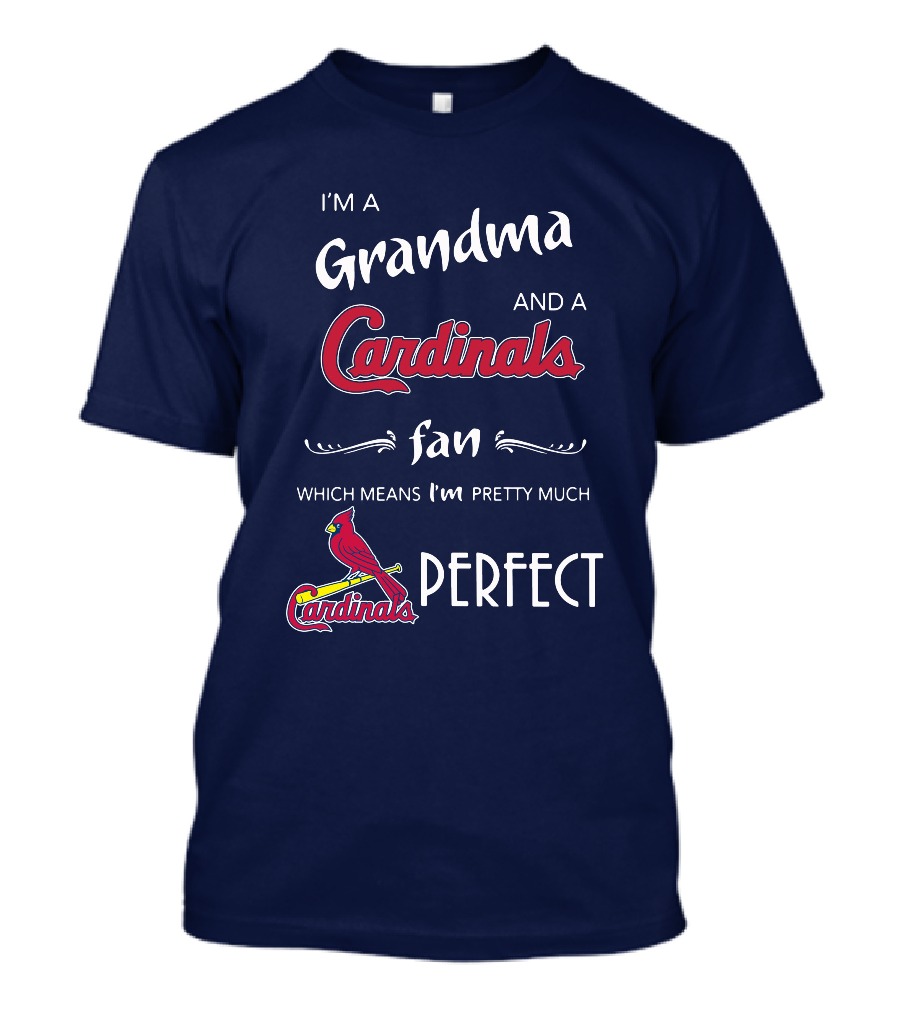 I'm A Grandma And A Cardinals Fan Which Means I'm Pretty Much Perfect Cardinals Fan Grandma T-Shirt
