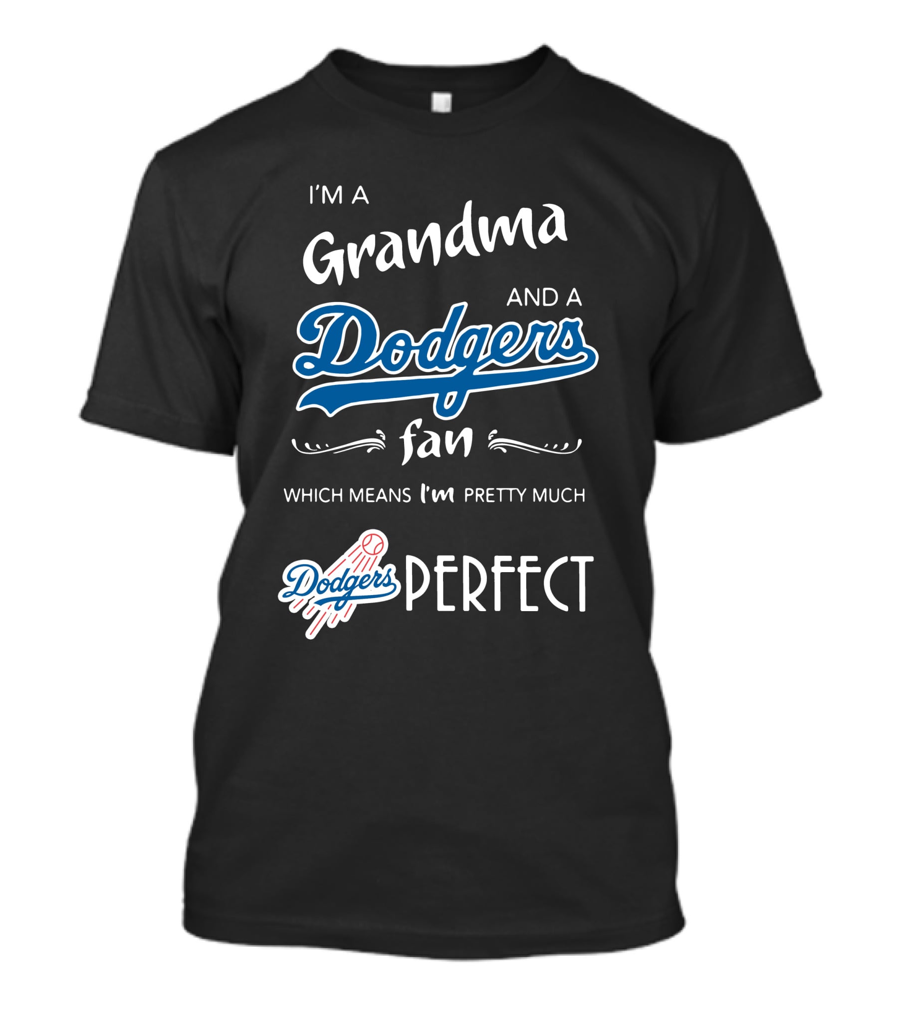 I’m A Grandma And A Los Angeles Dodgers Fan Which Means I’m Pretty Much Dodgers Perfect T-Shirt