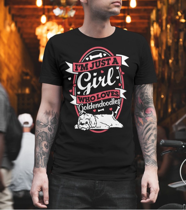 I'M JUST A GIRL WHO LOVES GOLDENDOODLES WITH HEART AND BONE ACCENTS T-Shirt I'M JUST A GIRL WHO LOVES GOLDENDOODLES WITH HEART AND BONE ACCENTS T-Shirt