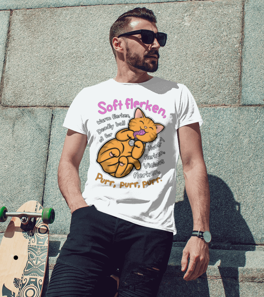 Soft Flerken Kitty Warm Flerken Deadly Ball Of Fur Hungry Flerken Vicious Flerken Purr Purr Purr T-Shirt