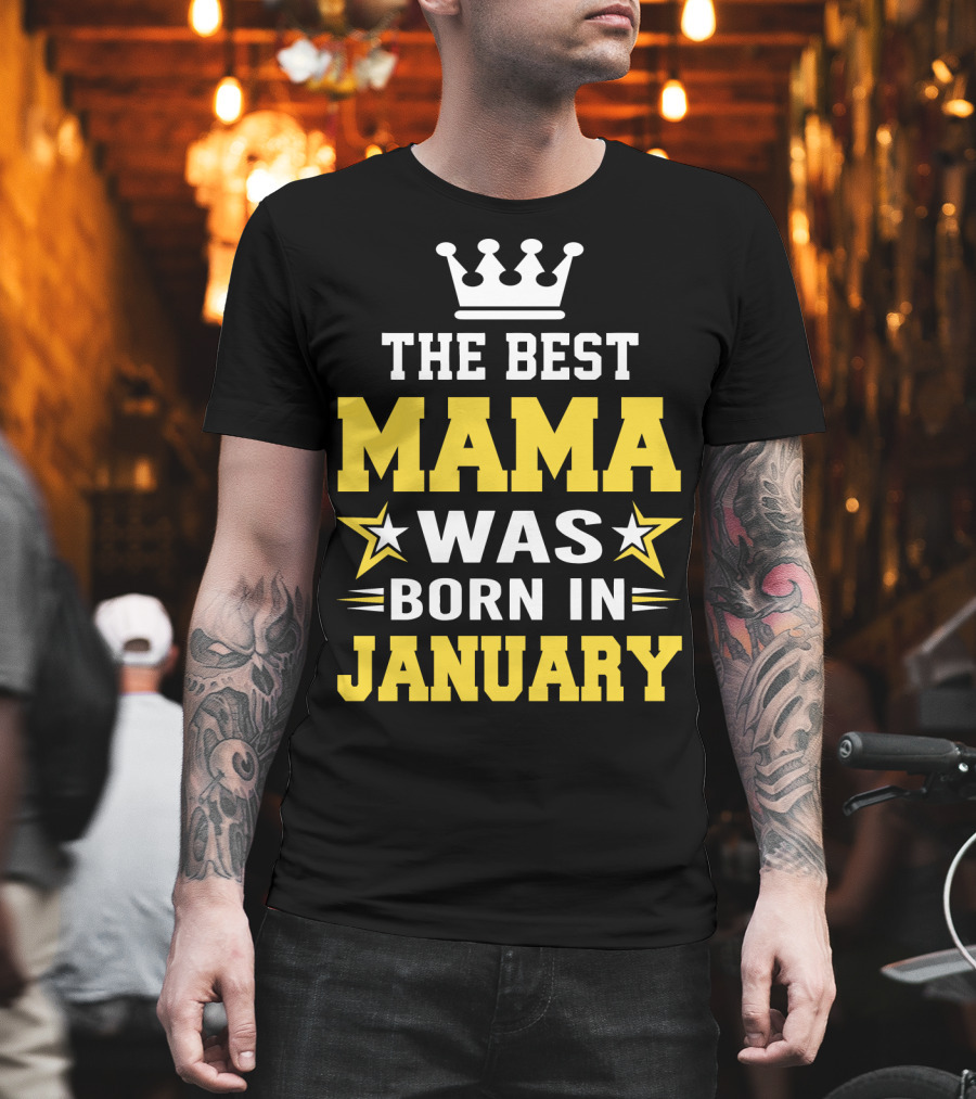 The Best Mama Was Born In January T-Shirt