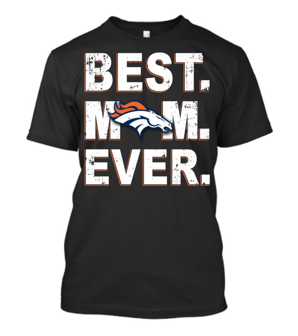 Best Mom Ever Broncos T-Shirt