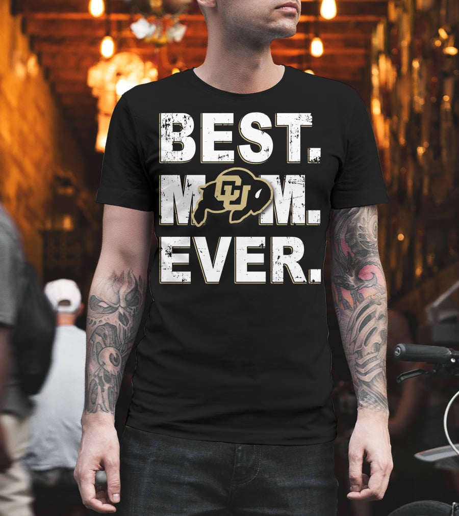 Best Mom Ever Colorado Buffaloes Cu Buffalo T-Shirt