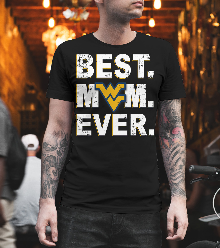 Best Mom Ever West Virginia Mountaineers Wv T-Shirt