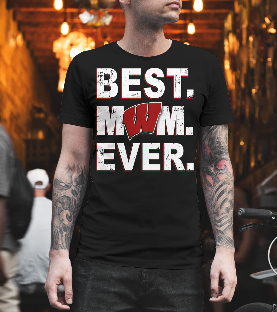 Best Mom Ever Wisconsin Badgers W T-Shirt
