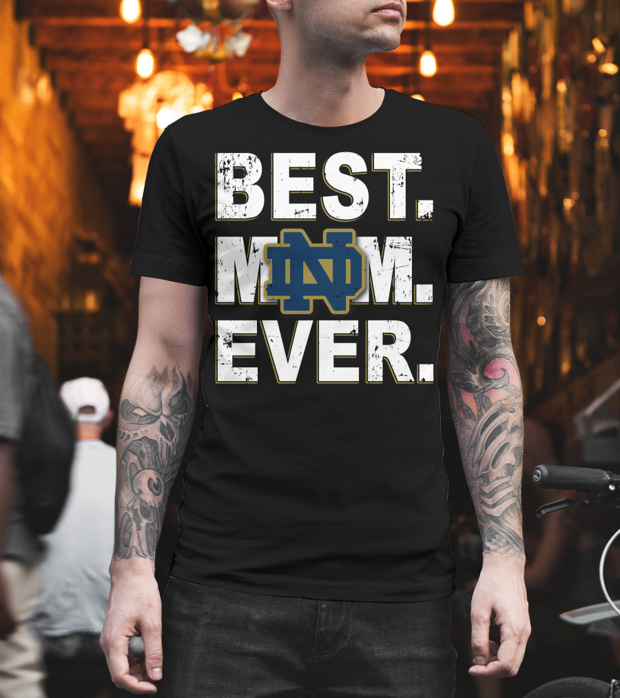 Best Mom Ever Notre Dame Nd T-Shirt