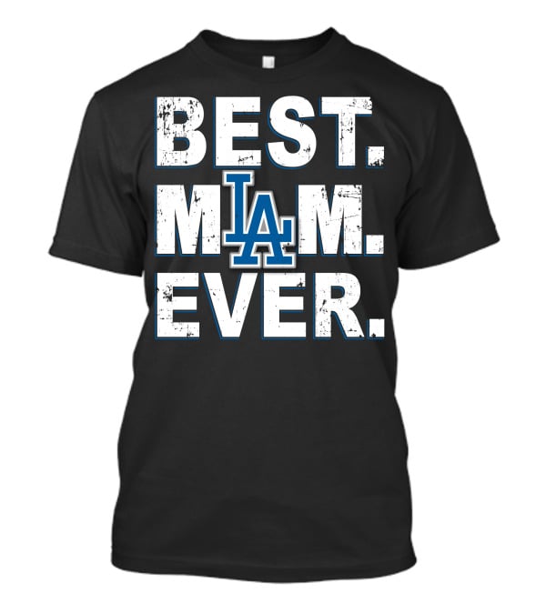 BEST MOM EVER Los Angeles Dodgers LA T-Shirt