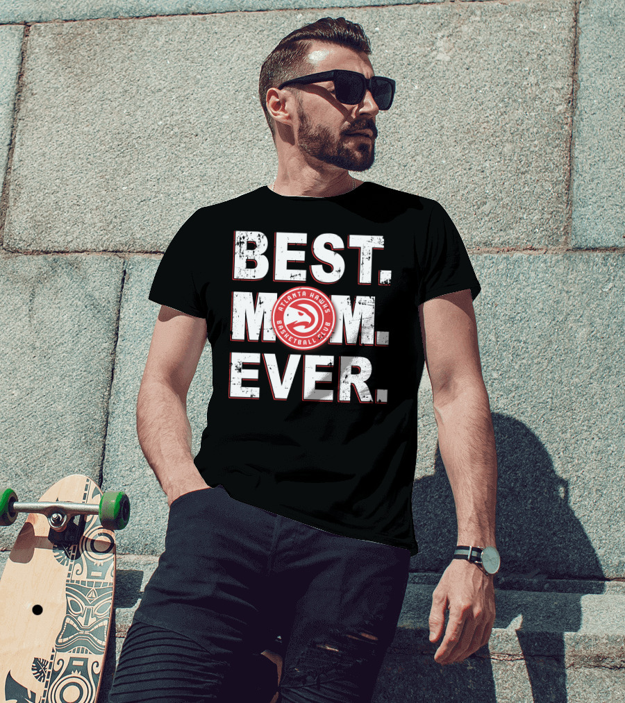 Best Mom Ever Atlanta Hawks Basketball Club T-Shirt