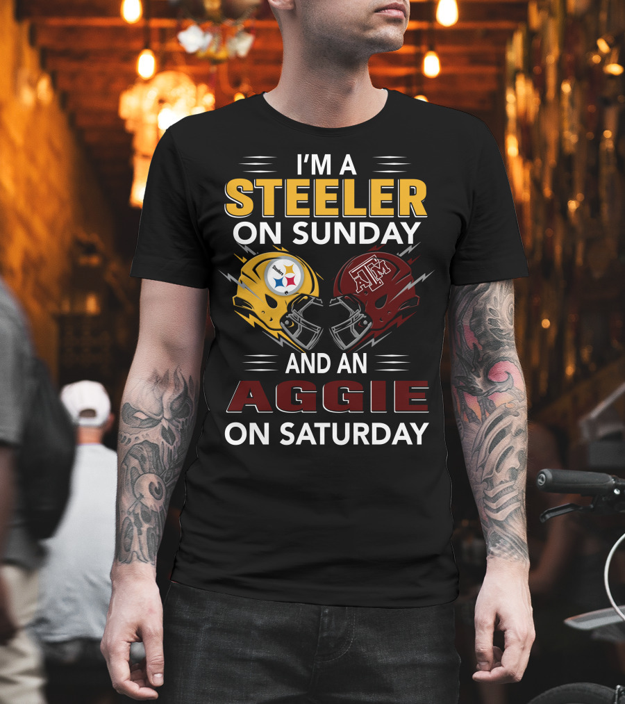I'm A Steeler On Sunday And An Aggie On Saturday Football Fan Pride T-Shirt