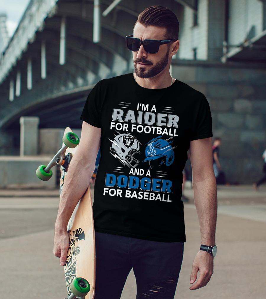 Raider For Football And Dodger For Baseball I'm A Raider And A Dodger T-Shirt