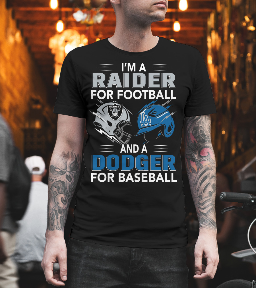 Raider For Football And Dodger For Baseball I'm A Raider And A Dodger T-Shirt