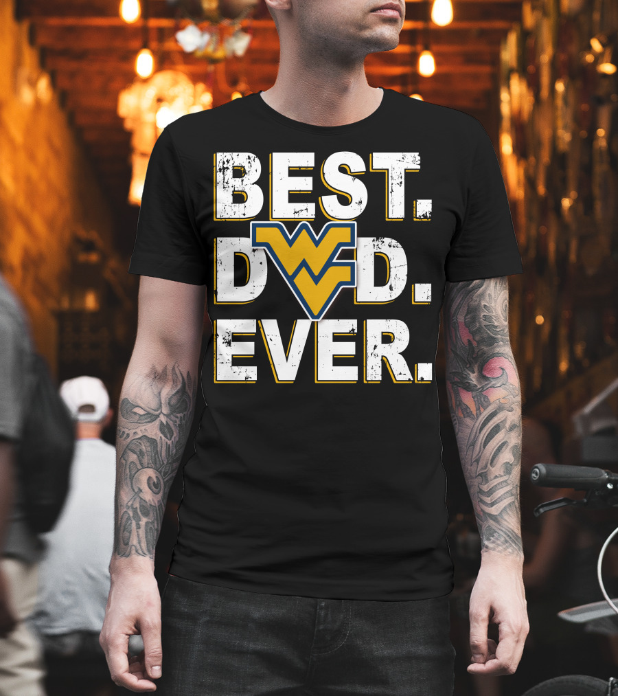 Best Dad Ever West Virginia Mountaineers Wvu T-Shirt