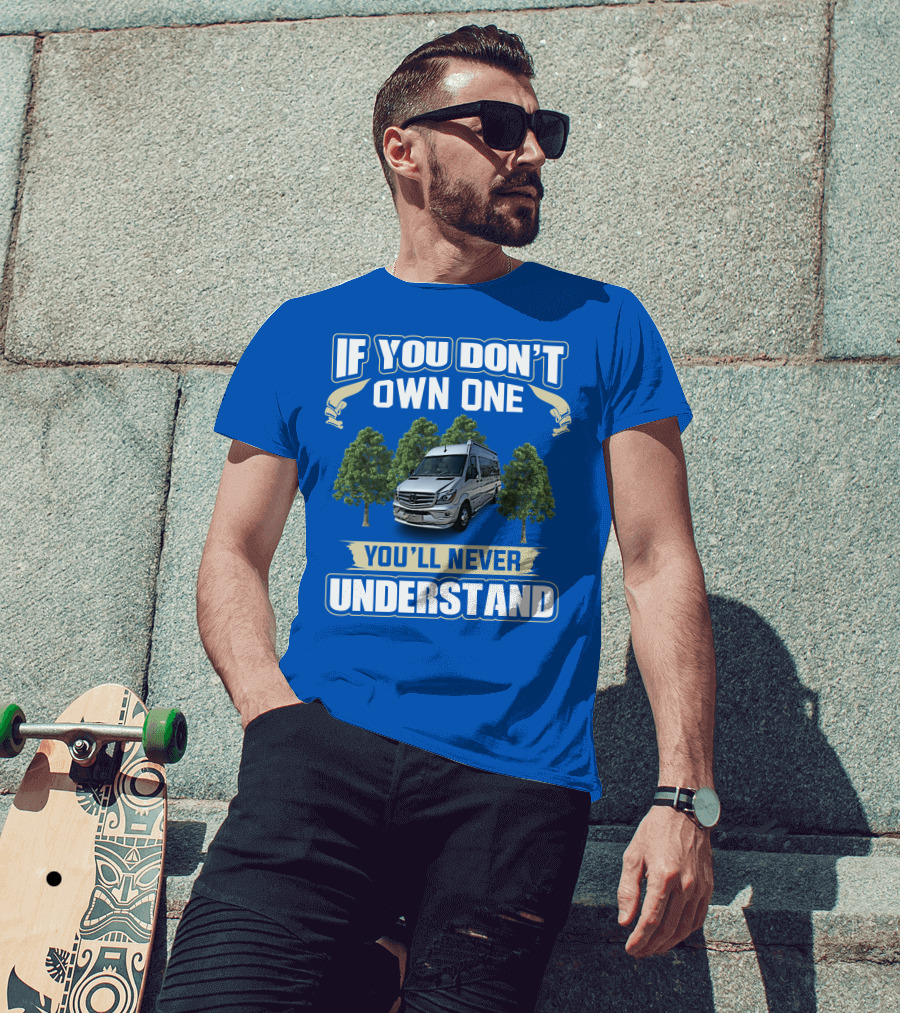 If You Don’t Own One You’ll Never Understand Airstream Motor Coaches T-Shirt