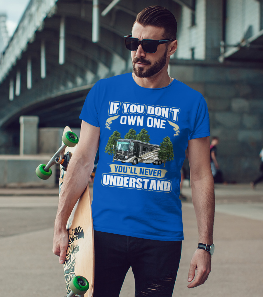 If You Don't Own One You'll Never Understand Newmar RV T-Shirt