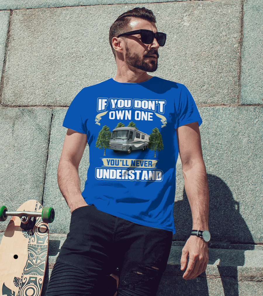 If You Don't Own One You'll Never Understand Pace Arrow Fleetwood 37C RV T-Shirt