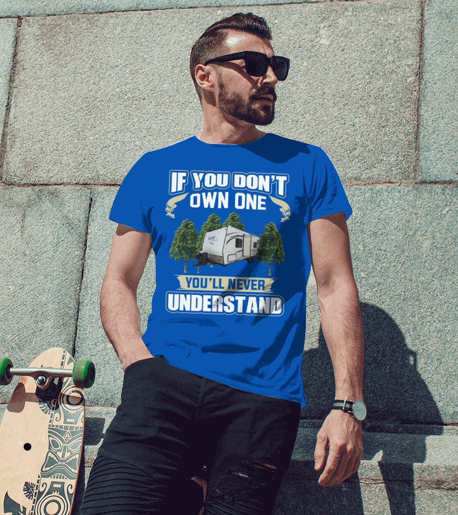 If You Don't Own One You'll Never Understand Forest River Rockwood Mini Lite 2304KS T-Shirt