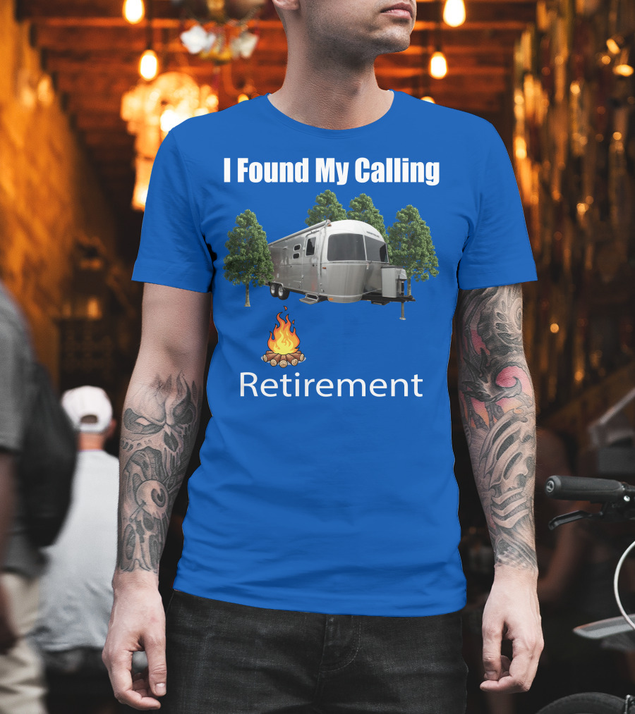 I Found My Calling Airstream Retirement T-Shirt